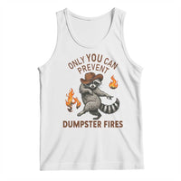 Only You Can Prevent Dumpster Fires Tank Top Funny Raccoon Sarcastic Humor