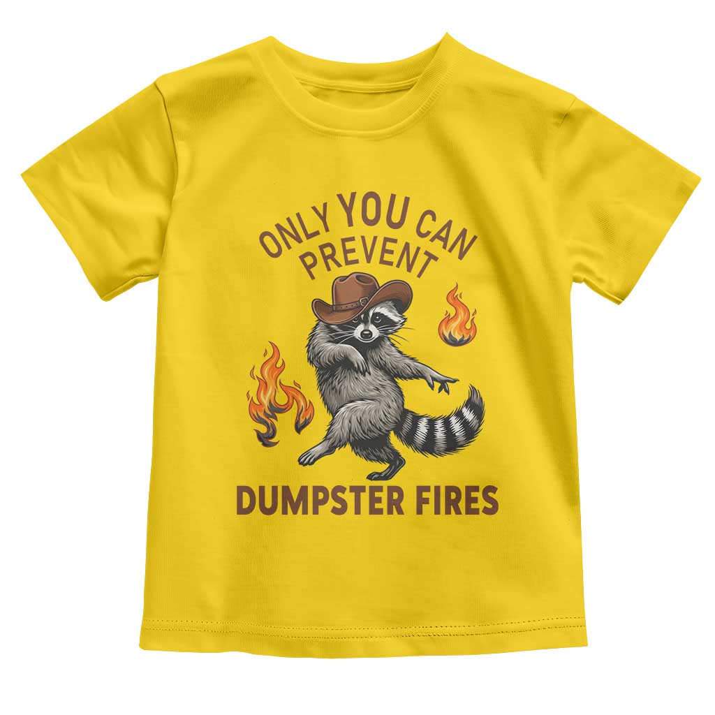 Only You Can Prevent Dumpster Fires Toddler T Shirt Funny Raccoon Sarcastic Humor