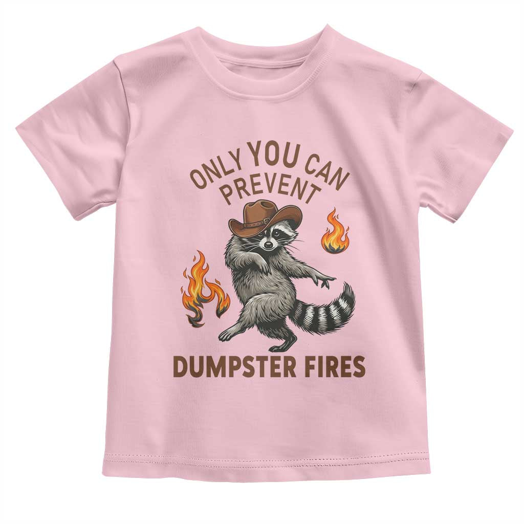 Only You Can Prevent Dumpster Fires Toddler T Shirt Funny Raccoon Sarcastic Humor