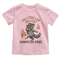 Only You Can Prevent Dumpster Fires Toddler T Shirt Funny Raccoon Sarcastic Humor