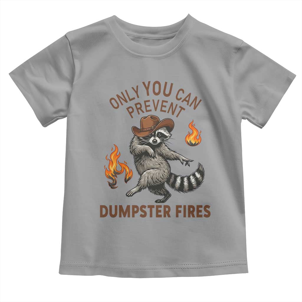 Only You Can Prevent Dumpster Fires Toddler T Shirt Funny Raccoon Sarcastic Humor