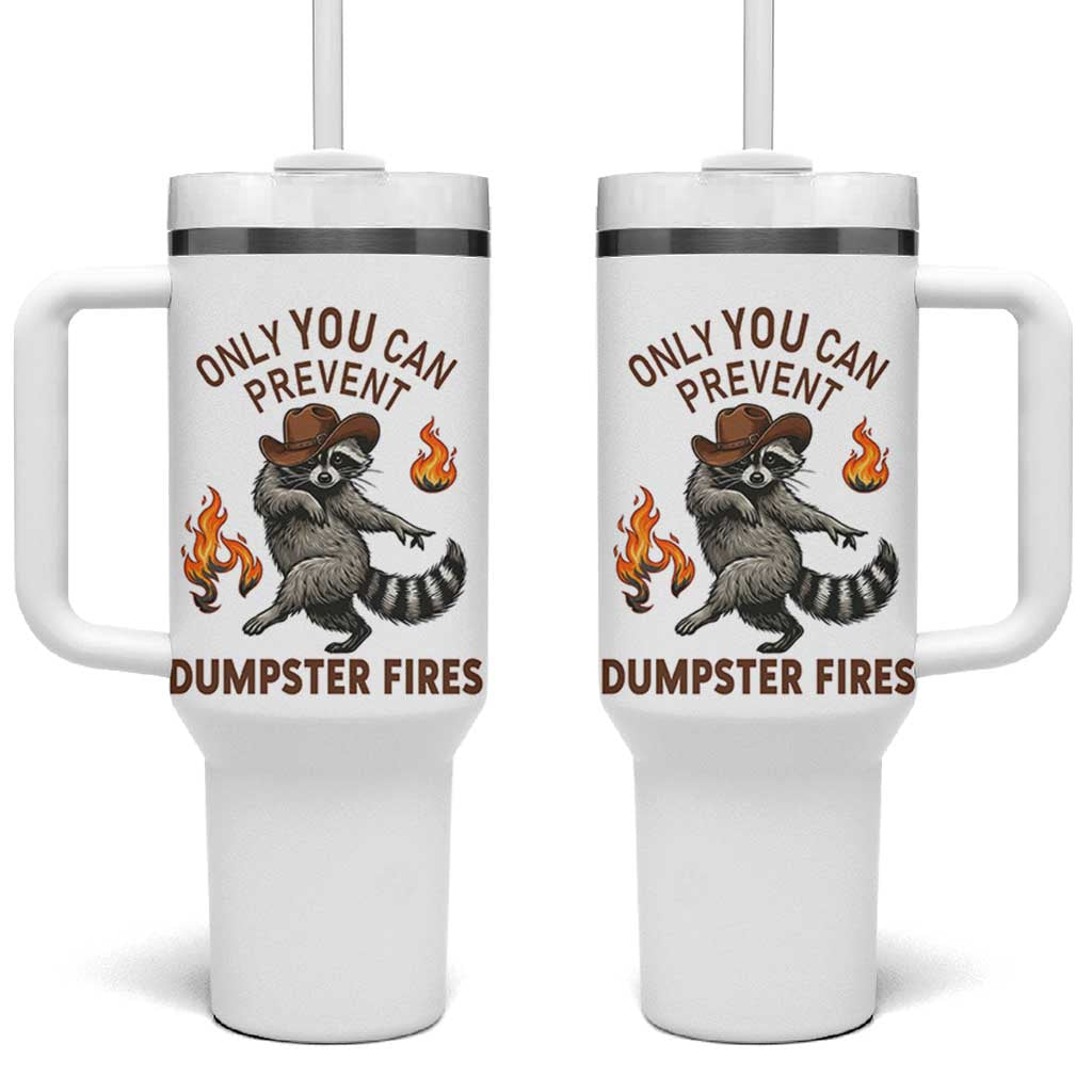 Only You Can Prevent Dumpster Fires Tumbler With Handle Funny Raccoon Sarcastic Humor