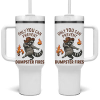 Only You Can Prevent Dumpster Fires Tumbler With Handle Funny Raccoon Sarcastic Humor