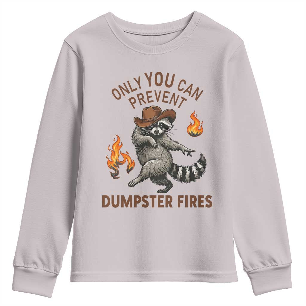 Only You Can Prevent Dumpster Fires Youth Sweatshirt Funny Raccoon Sarcastic Humor
