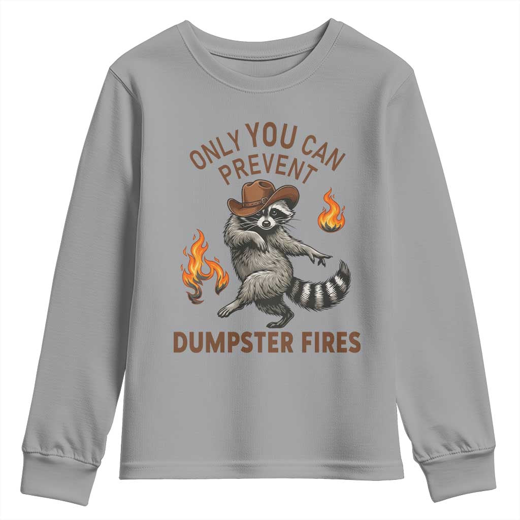 Only You Can Prevent Dumpster Fires Youth Sweatshirt Funny Raccoon Sarcastic Humor