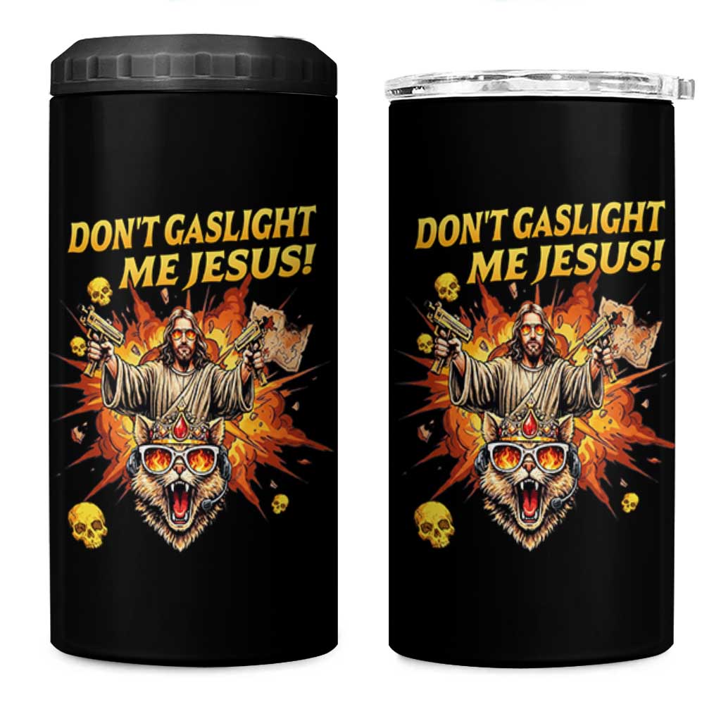 Don't Gaslight Me Jesus 4 in 1 Can Cooler Tumbler Funny Princess Cat Sci-Fi Book Lover