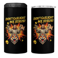Don't Gaslight Me Jesus 4 in 1 Can Cooler Tumbler Funny Princess Cat Sci-Fi Book Lover