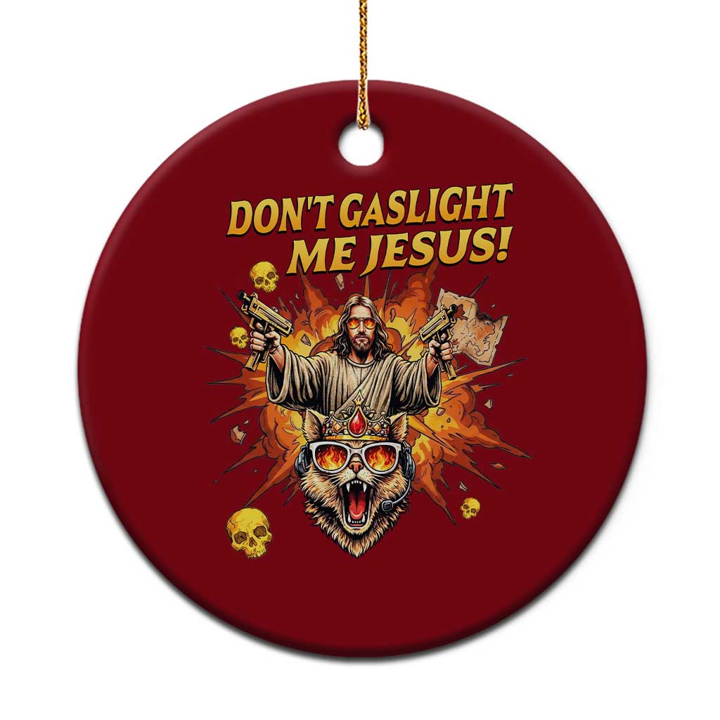 Don't Gaslight Me Jesus Ceramic Ornament Funny Princess Cat Sci-Fi Book Lover