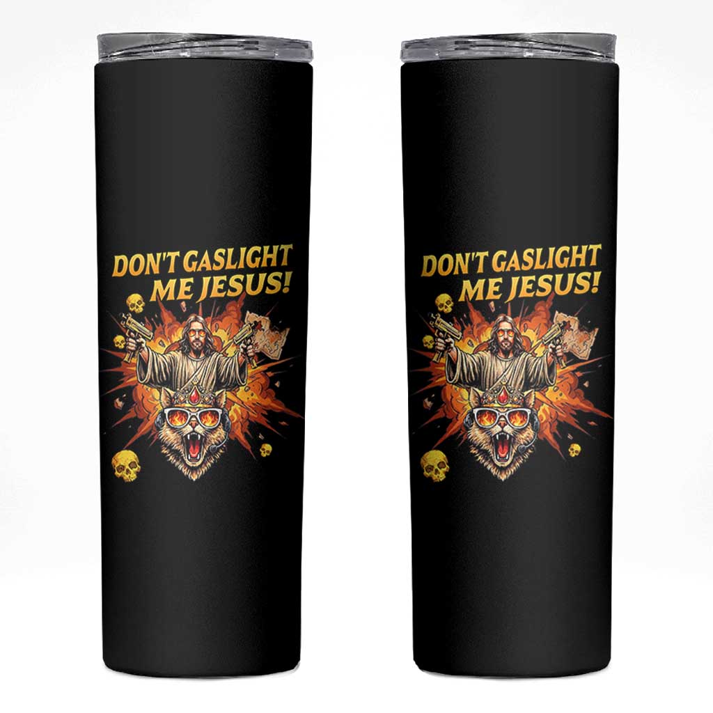 Don't Gaslight Me Jesus Skinny Tumbler Funny Princess Cat Sci-Fi Book Lover