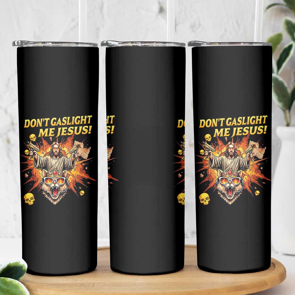 Don't Gaslight Me Jesus Skinny Tumbler Funny Princess Cat Sci-Fi Book Lover