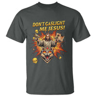 Don't Gaslight Me Jesus T Shirt Funny Princess Cat Sci-Fi Book Lover