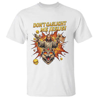Don't Gaslight Me Jesus T Shirt Funny Princess Cat Sci-Fi Book Lover