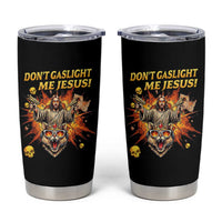 Don't Gaslight Me Jesus Tumbler Cup Funny Princess Cat Sci-Fi Book Lover