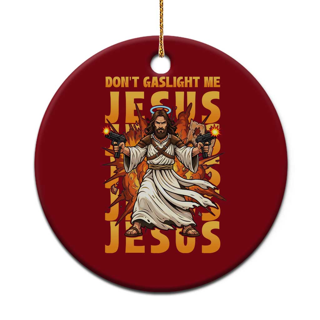 Don't Gaslight Me Jesus Ceramic Ornament Funny Princess Cat Christian Meme