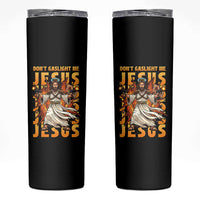 Don't Gaslight Me Jesus Skinny Tumbler Funny Princess Cat Christian Meme