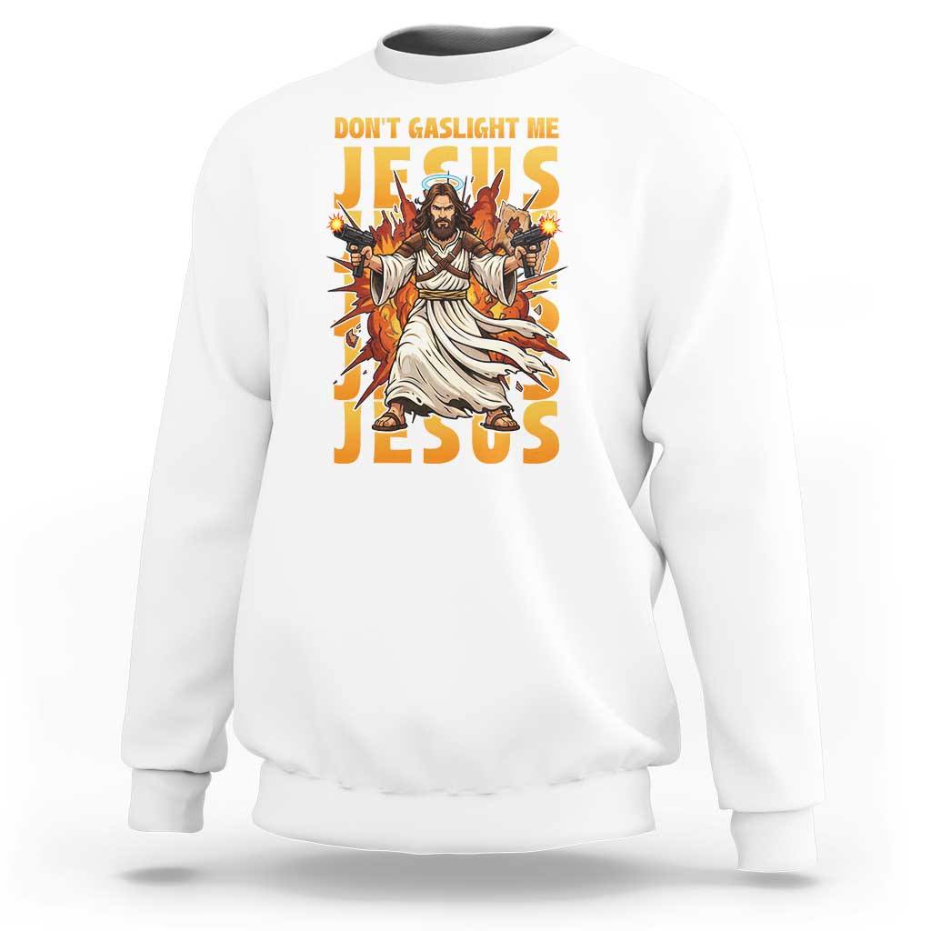 Don't Gaslight Me Jesus Sweatshirt Funny Princess Cat Christian Meme