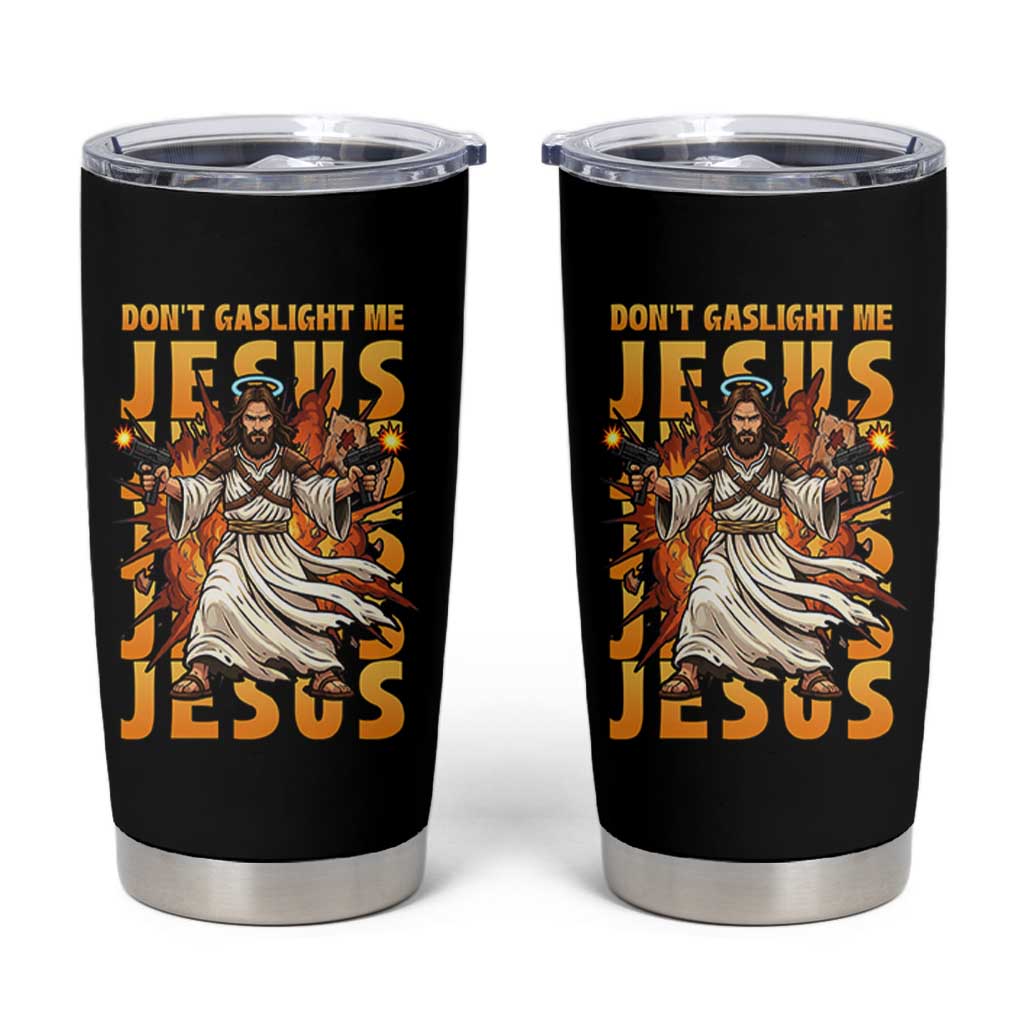 Don't Gaslight Me Jesus Tumbler Cup Funny Princess Cat Christian Meme