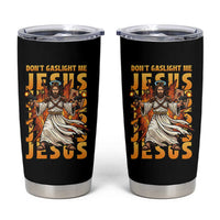 Don't Gaslight Me Jesus Tumbler Cup Funny Princess Cat Christian Meme