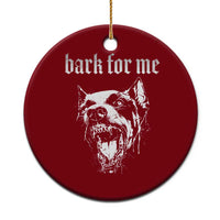 Bark For Me Ceramic Ornament Gothic Dog Graphic
