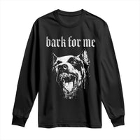 Bark For Me Long Sleeve Shirt Gothic Dog Graphic