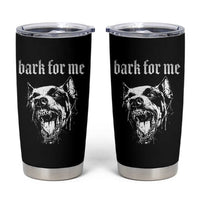 Bark For Me Tumbler Cup Gothic Dog Graphic
