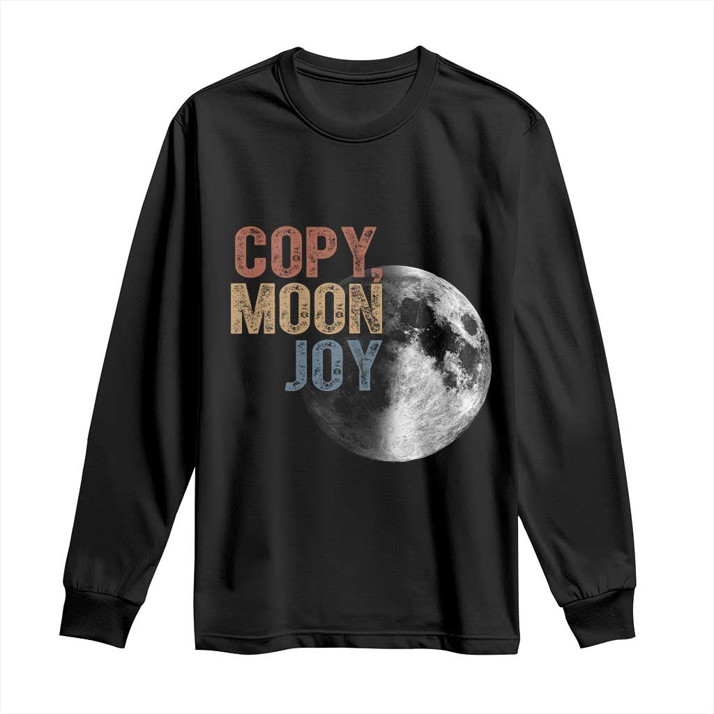 Copy Moon Joy Long Sleeve Shirt Funny Lunar Quote Graphic