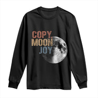 Copy Moon Joy Long Sleeve Shirt Funny Lunar Quote Graphic
