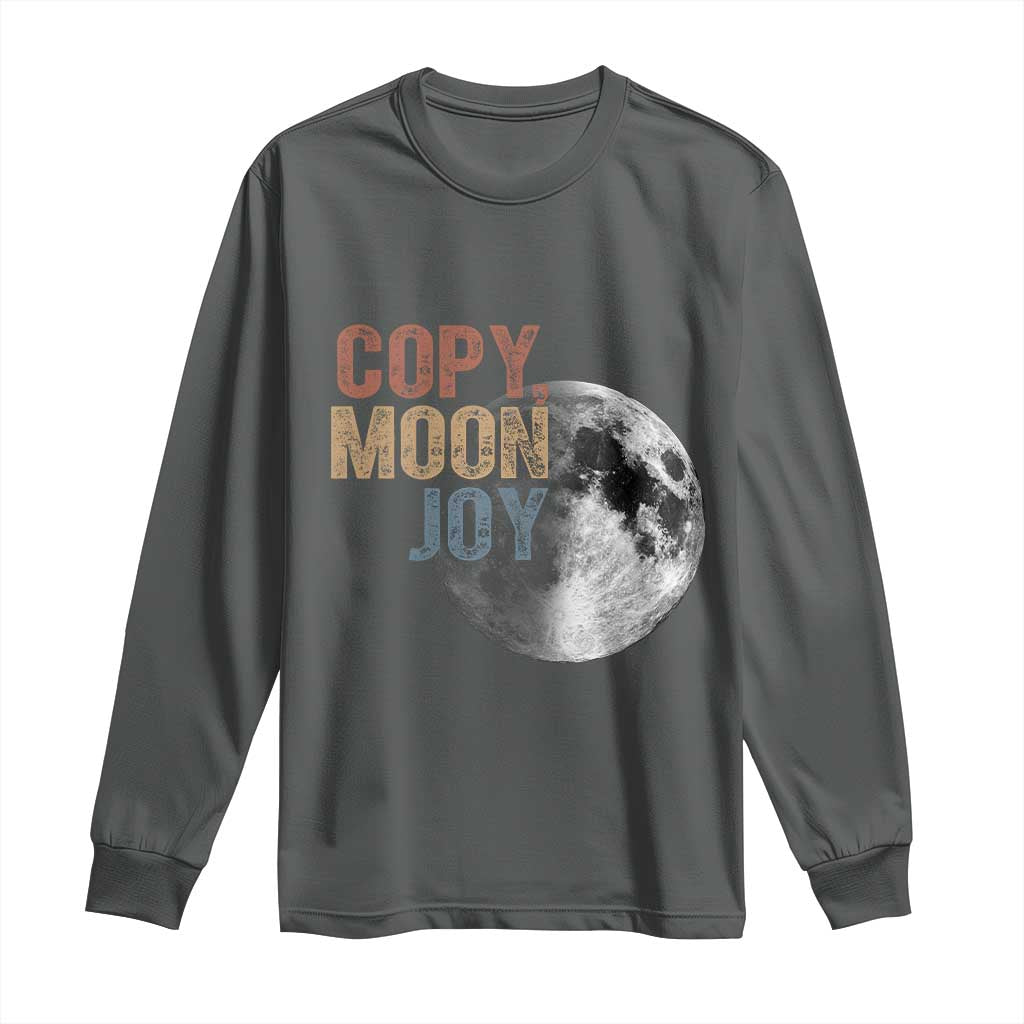 Copy Moon Joy Long Sleeve Shirt Funny Lunar Quote Graphic