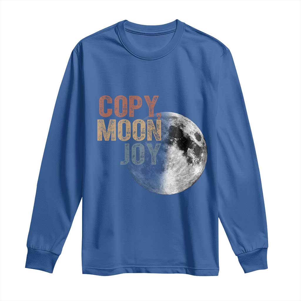 Copy Moon Joy Long Sleeve Shirt Funny Lunar Quote Graphic