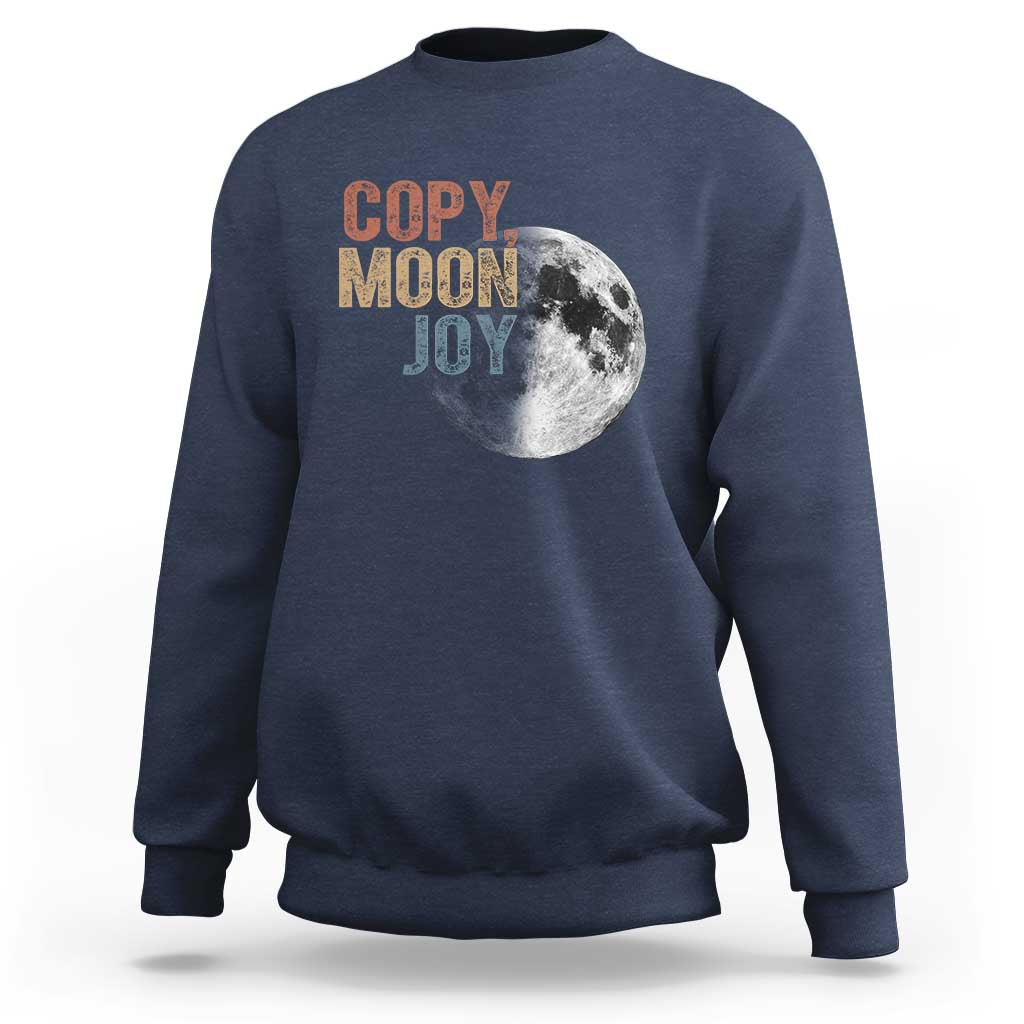 Copy Moon Joy Sweatshirt Funny Lunar Quote Graphic