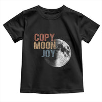 Copy Moon Joy Toddler T Shirt Funny Lunar Quote Graphic