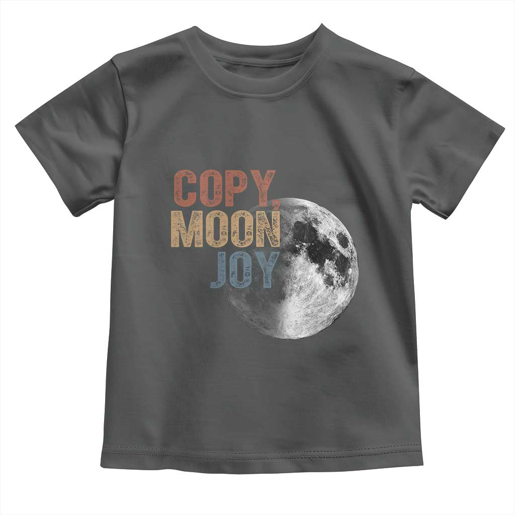 Copy Moon Joy Toddler T Shirt Funny Lunar Quote Graphic