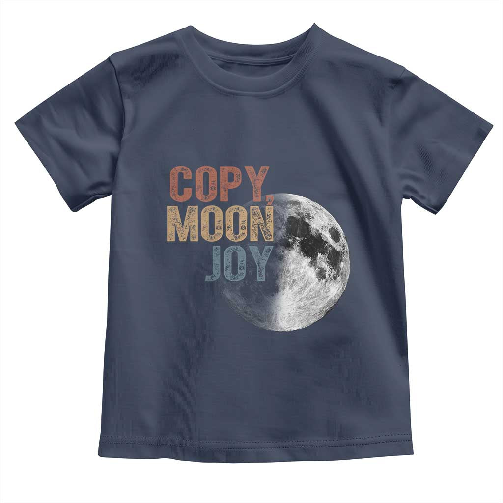 Copy Moon Joy Toddler T Shirt Funny Lunar Quote Graphic