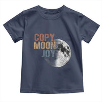 Copy Moon Joy Toddler T Shirt Funny Lunar Quote Graphic