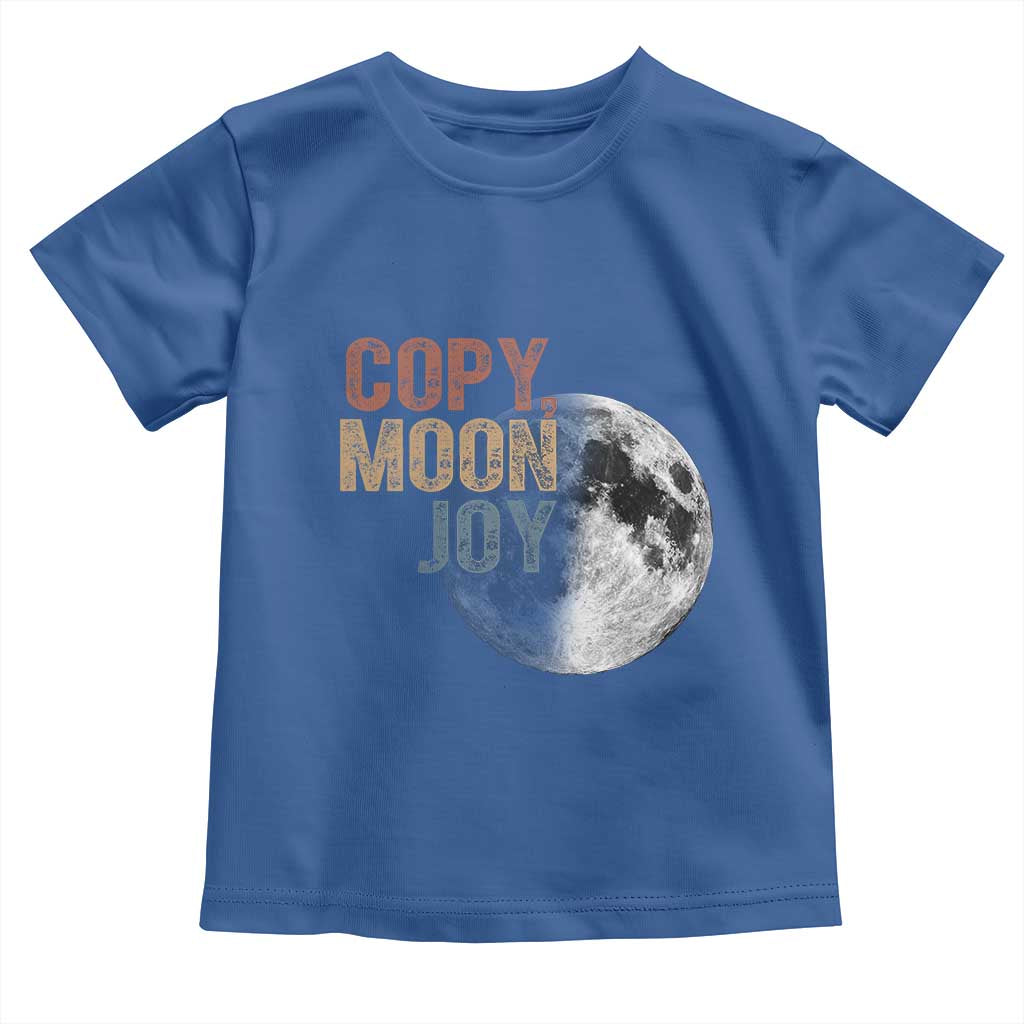 Copy Moon Joy Toddler T Shirt Funny Lunar Quote Graphic