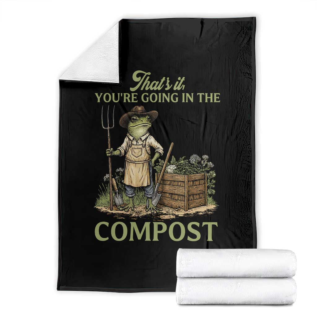 That's It You're Going in the Compost Throw Blanket Funny Frog Gardener Meme