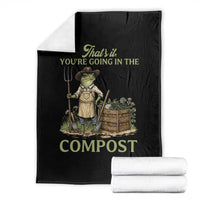 That's It You're Going in the Compost Throw Blanket Funny Frog Gardener Meme