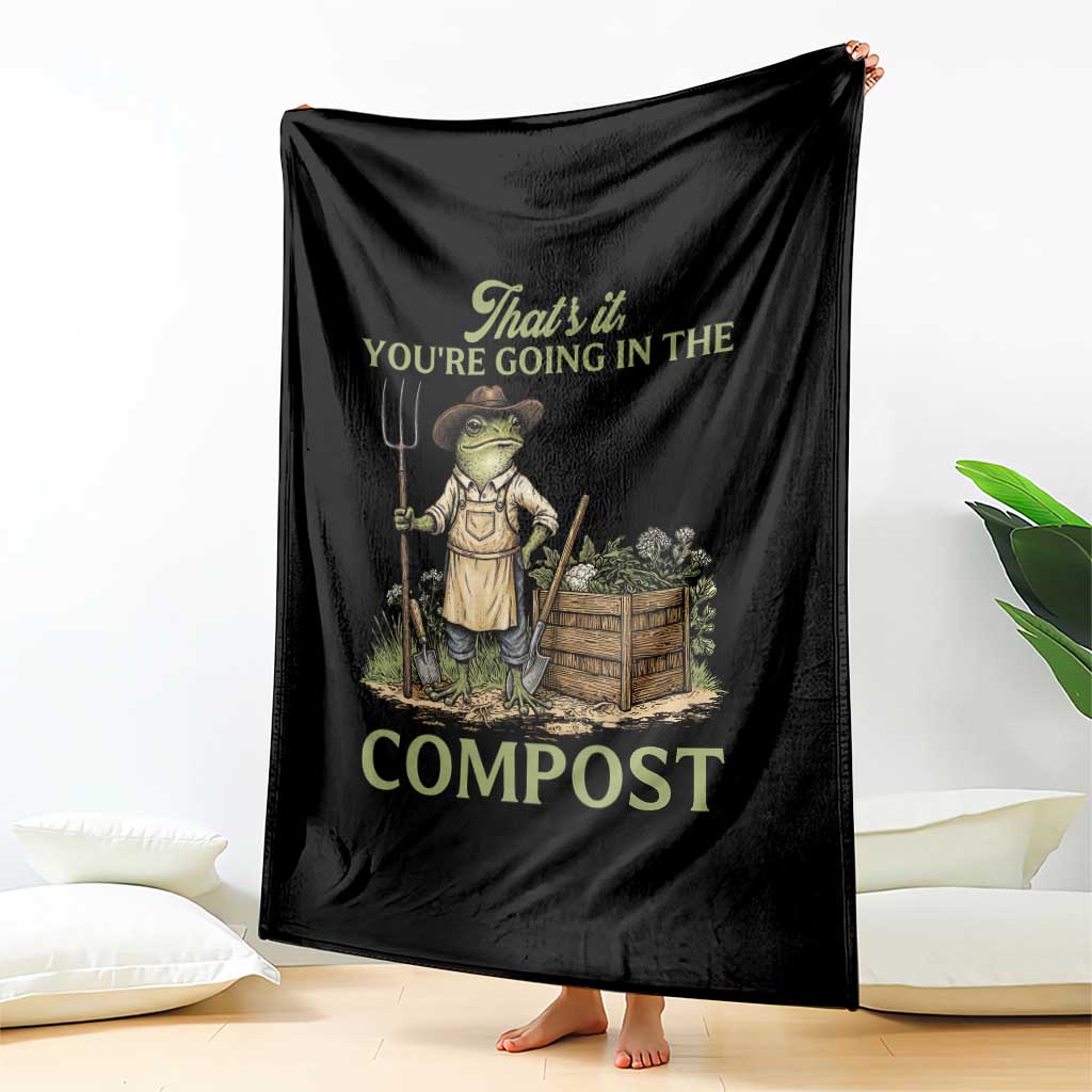 That's It You're Going in the Compost Throw Blanket Funny Frog Gardener Meme