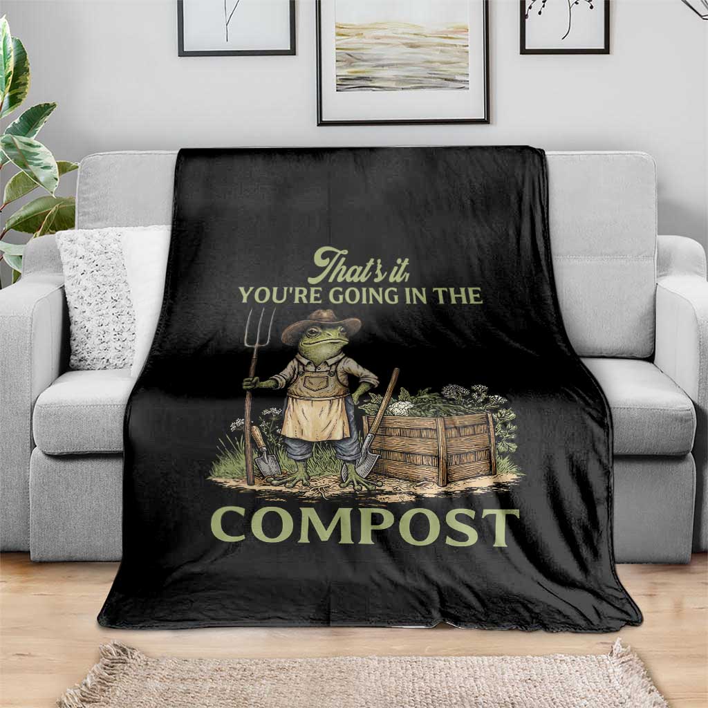 That's It You're Going in the Compost Throw Blanket Funny Frog Gardener Meme
