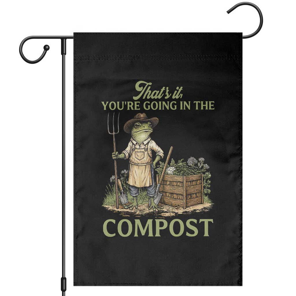 That's It You're Going in the Compost Garden Flag Funny Frog Gardener Meme