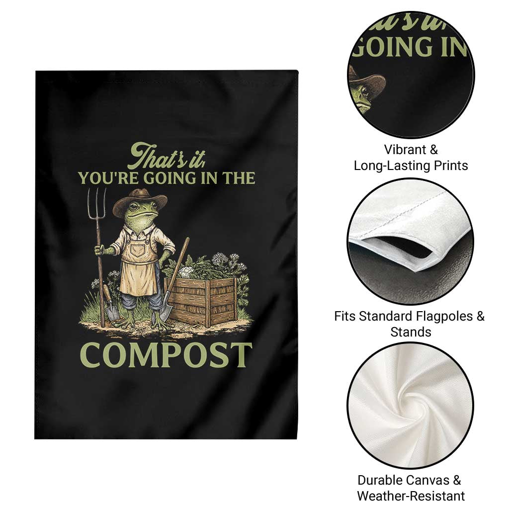 That's It You're Going in the Compost Garden Flag Funny Frog Gardener Meme