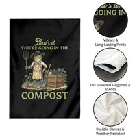 That's It You're Going in the Compost Garden Flag Funny Frog Gardener Meme