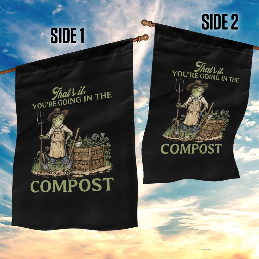 That's It You're Going in the Compost Garden Flag Funny Frog Gardener Meme
