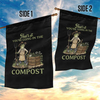 That's It You're Going in the Compost Garden Flag Funny Frog Gardener Meme
