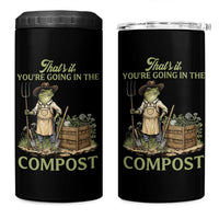 That's It You're Going in the Compost 4 in 1 Can Cooler Tumbler Funny Frog Gardener Meme