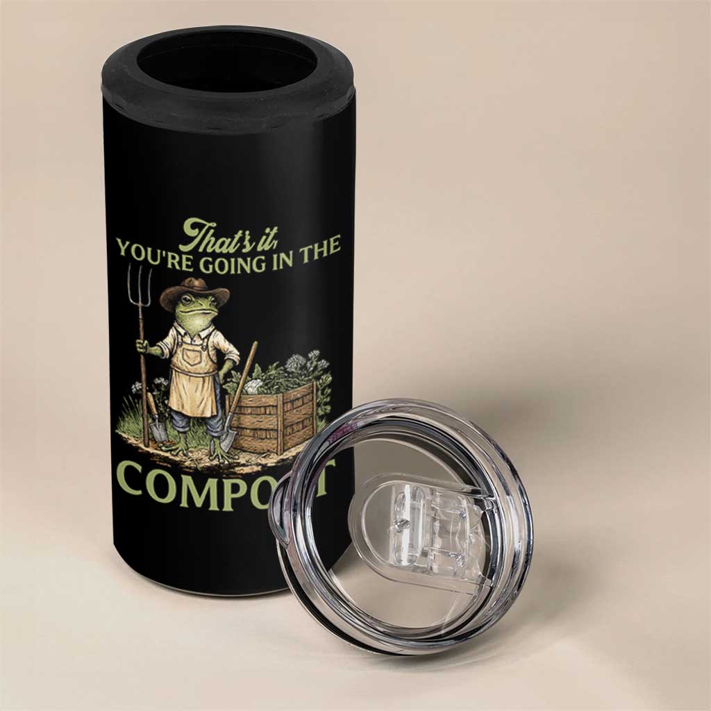 That's It You're Going in the Compost 4 in 1 Can Cooler Tumbler Funny Frog Gardener Meme