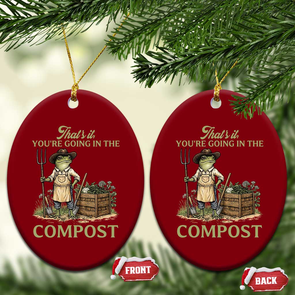 That's It You're Going in the Compost Ceramic Ornament Funny Frog Gardener Meme