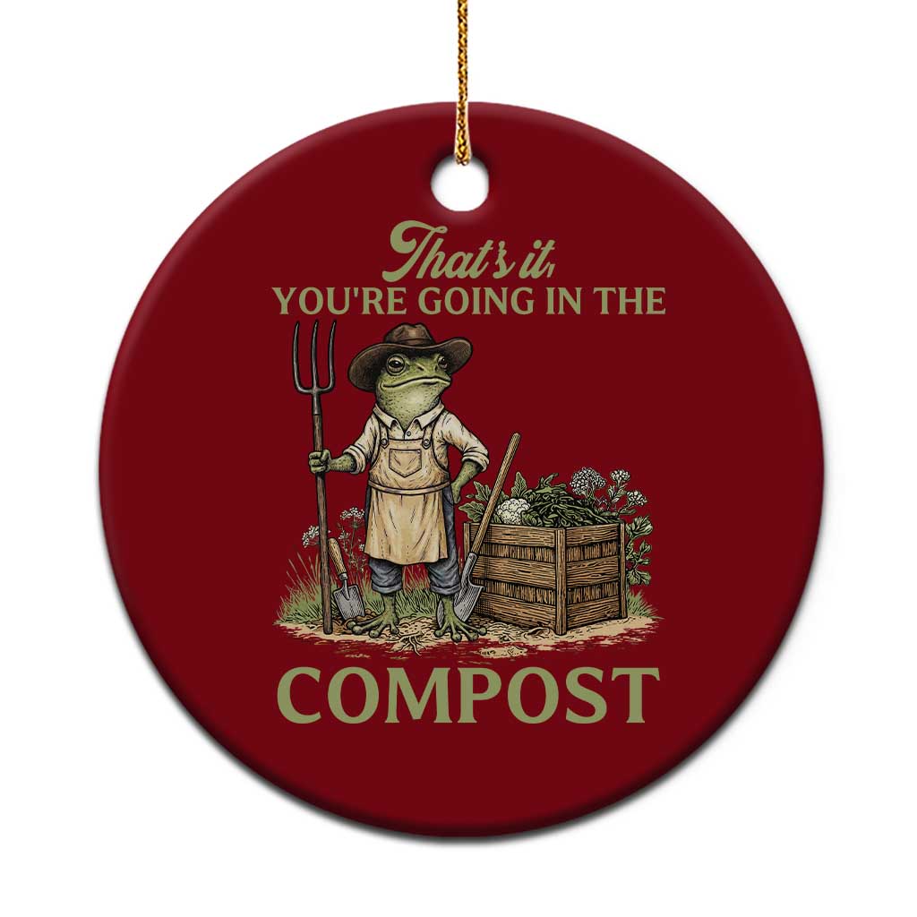 That's It You're Going in the Compost Ceramic Ornament Funny Frog Gardener Meme