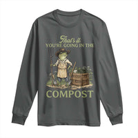 That's It You're Going in the Compost Long Sleeve Shirt Funny Frog Gardener Meme