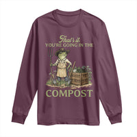 That's It You're Going in the Compost Long Sleeve Shirt Funny Frog Gardener Meme